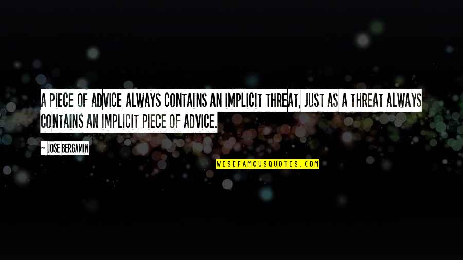 Jelek Teljes Quotes By Jose Bergamin: A piece of advice always contains an implicit Jelek Teljes Quotes By Jose Bergamin: A piece of advice always contains an implicit
