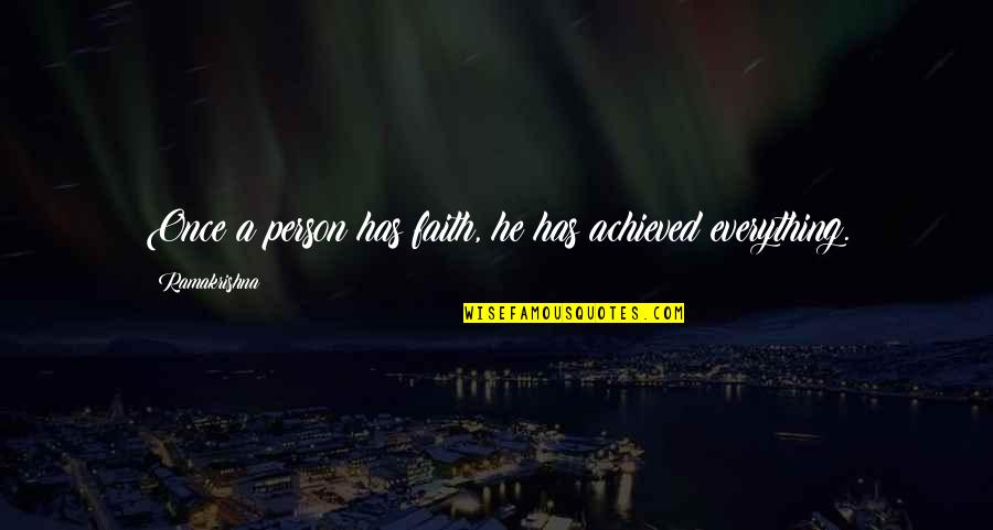 Jelencic Zmago Quotes By Ramakrishna: Once a person has faith, he has achieved Jelencic Zmago Quotes By Ramakrishna: Once a person has faith, he has achieved
