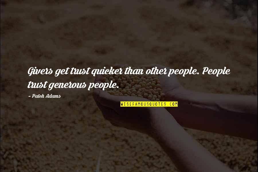 Jelenskiwa Quotes By Patch Adams: Givers get trust quicker than other people. People