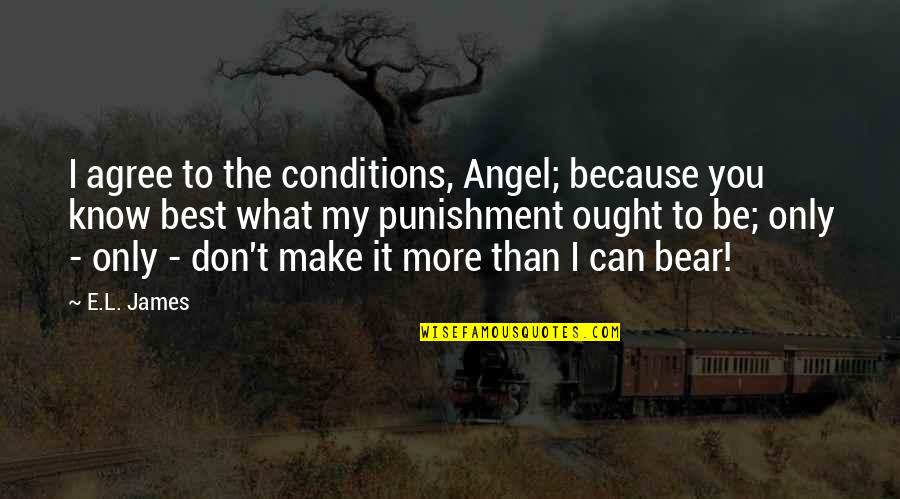 Jelil White Quotes By E.L. James: I agree to the conditions, Angel; because you Jelil White Quotes By E.L. James: I agree to the conditions, Angel; because you