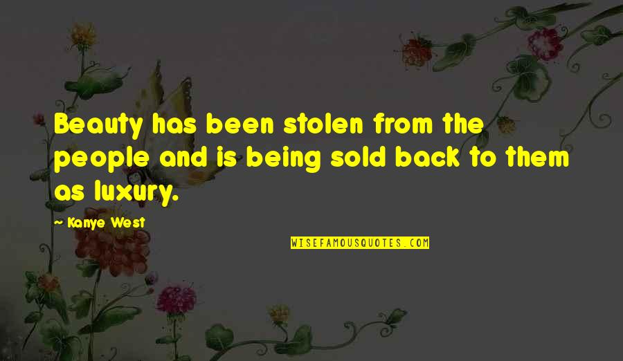 Jelil White Quotes By Kanye West: Beauty has been stolen from the people and