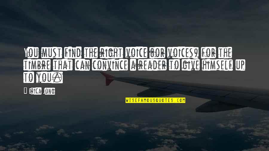 Jelisha Jordan Quotes By Erica Jong: You must find the right voice (or voices)
