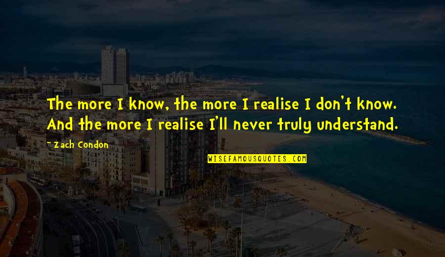 Jellaby Books Quotes By Zach Condon: The more I know, the more I realise Jellaby Books Quotes By Zach Condon: The more I know, the more I realise