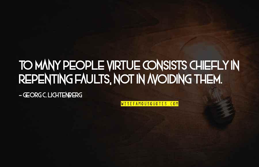 Jellal X Quotes By Georg C. Lichtenberg: To many people virtue consists chiefly in repenting Jellal X Quotes By Georg C. Lichtenberg: To many people virtue consists chiefly in repenting