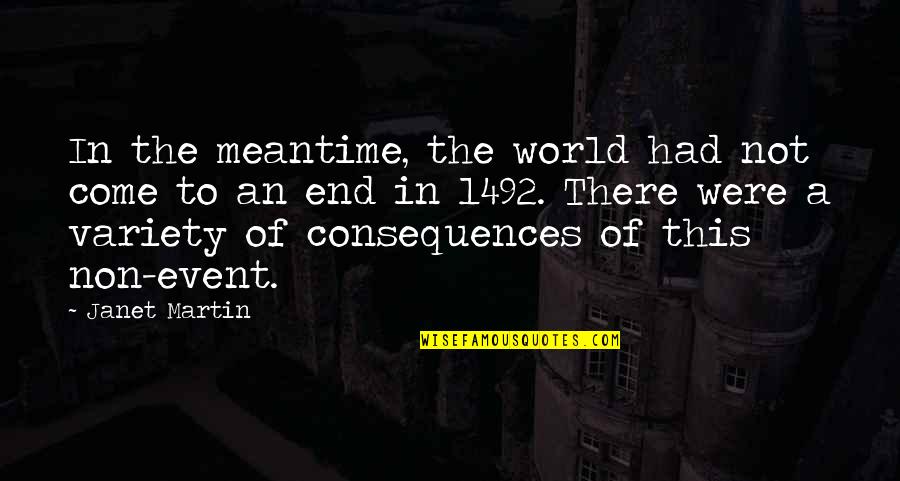 Jelled Ice Quotes By Janet Martin: In the meantime, the world had not come Jelled Ice Quotes By Janet Martin: In the meantime, the world had not come