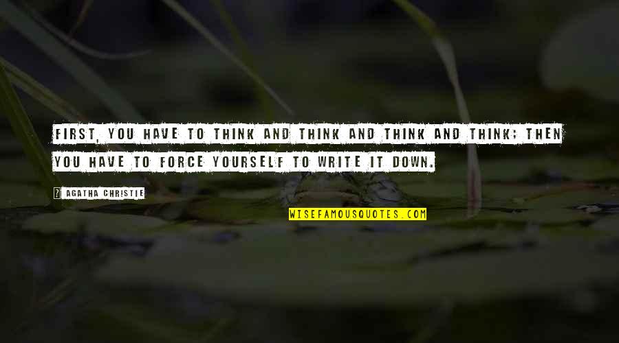 Jelled Quotes By Agatha Christie: First, you have to think and think and