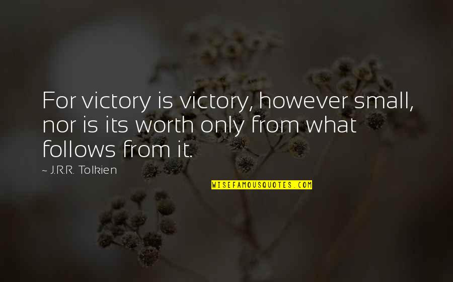 Jellemzo Quotes By J.R.R. Tolkien: For victory is victory, however small, nor is Jellemzo Quotes By J.R.R. Tolkien: For victory is victory, however small, nor is