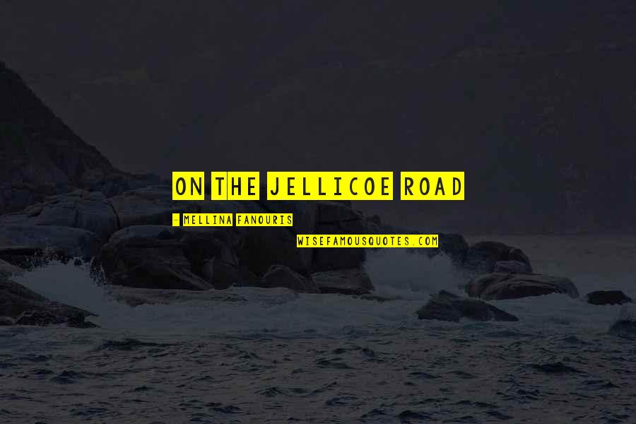 Jellicoe Road Quotes By Mellina Fanouris: On the Jellicoe road