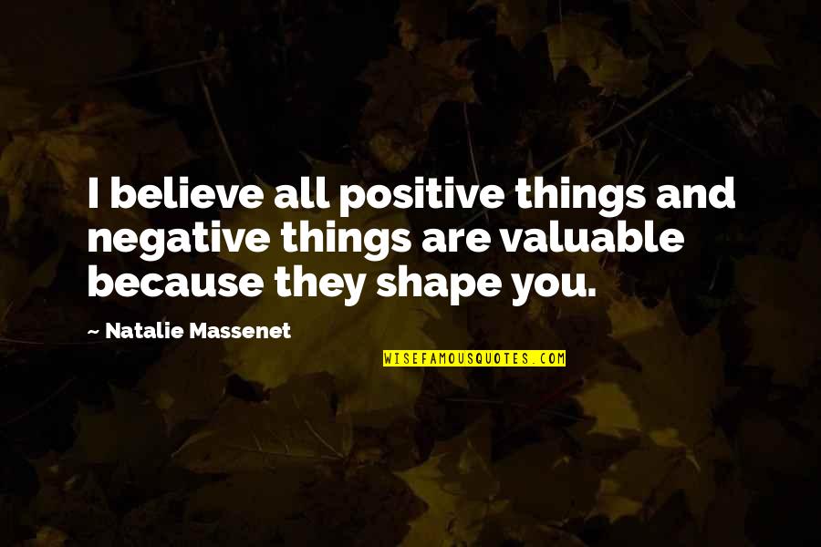 Jellicorse Carrollton Quotes By Natalie Massenet: I believe all positive things and negative things