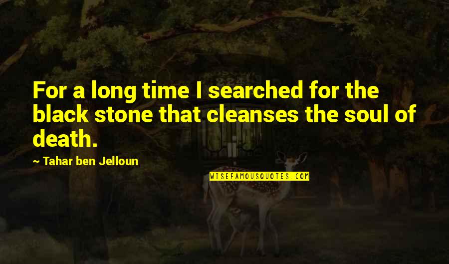 Jelloun Quotes By Tahar Ben Jelloun: For a long time I searched for the