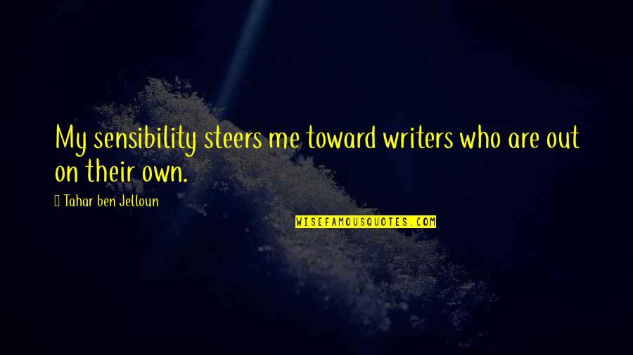 Jelloun Quotes By Tahar Ben Jelloun: My sensibility steers me toward writers who are