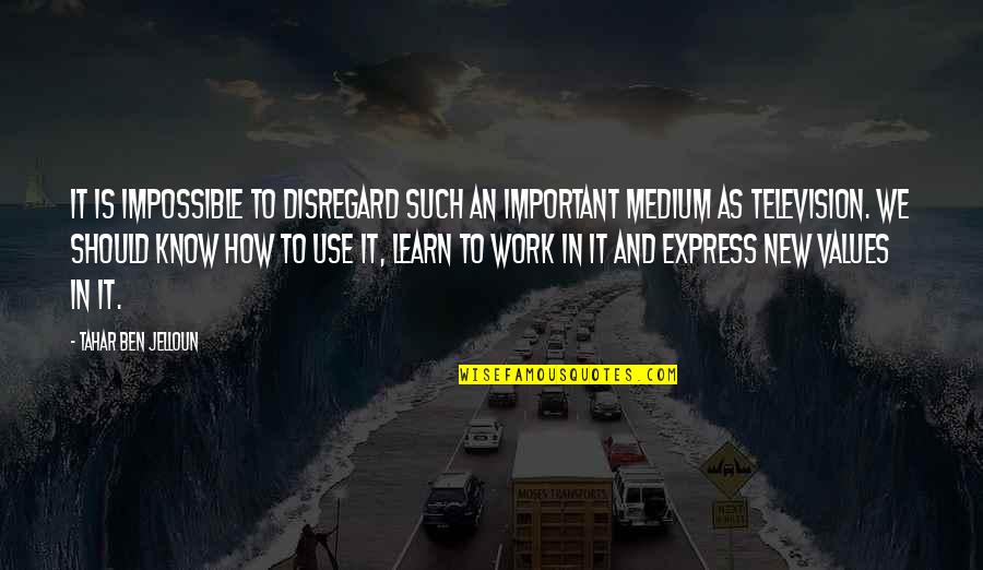 Jelloun Quotes By Tahar Ben Jelloun: It is impossible to disregard such an important