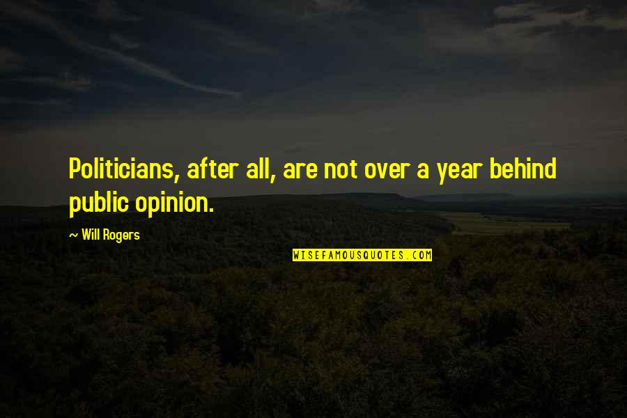 Jellounderground Quotes By Will Rogers: Politicians, after all, are not over a year