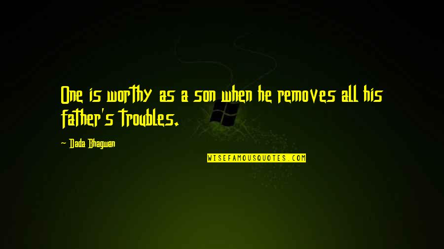 Jelly Beans Speedy Recovery Quotes By Dada Bhagwan: One is worthy as a son when he