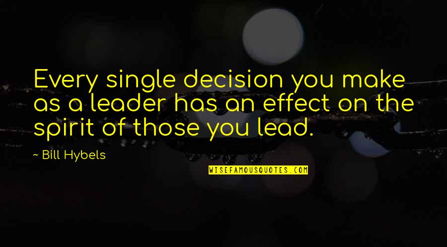 Jelly Belly Quotes By Bill Hybels: Every single decision you make as a leader