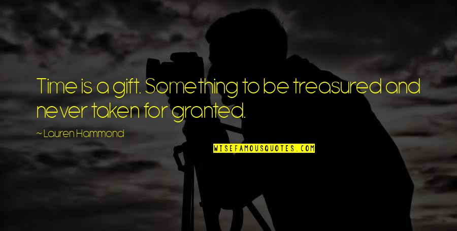 Jelly Mask Quotes By Lauren Hammond: Time is a gift. Something to be treasured