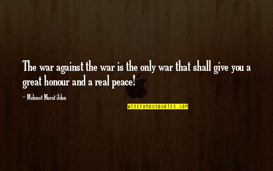 Jelly Tot Quotes By Mehmet Murat Ildan: The war against the war is the only