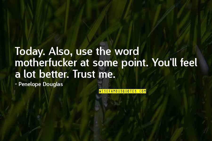 Jellybean Quotes By Penelope Douglas: Today. Also, use the word motherfucker at some