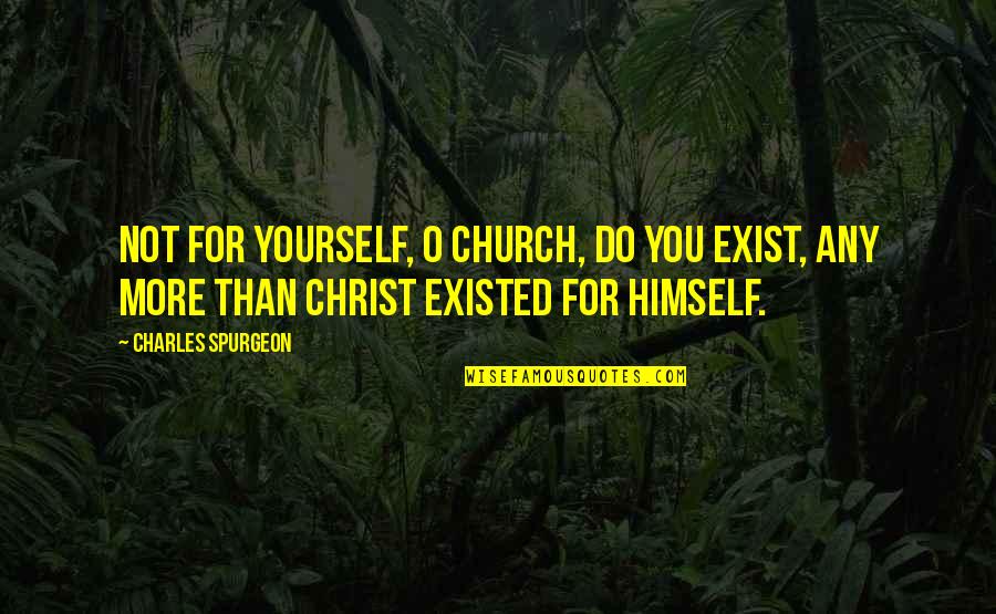 Jellyfish Inspirational Quotes By Charles Spurgeon: Not for yourself, O church, do you exist, Jellyfish Inspirational Quotes By Charles Spurgeon: Not for yourself, O church, do you exist,