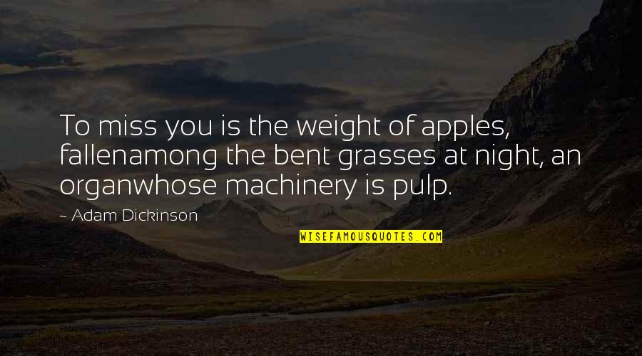 Jellyfish Quote Quotes By Adam Dickinson: To miss you is the weight of apples, Jellyfish Quote Quotes By Adam Dickinson: To miss you is the weight of apples,