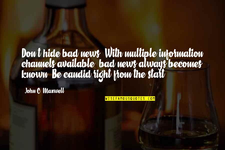 Jellyman Song Quotes By John C. Maxwell: Don't hide bad news. With multiple information channels Jellyman Song Quotes By John C. Maxwell: Don't hide bad news. With multiple information channels