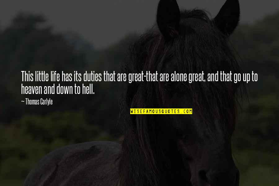 Jelsma Richard Quotes By Thomas Carlyle: This little life has its duties that are Jelsma Richard Quotes By Thomas Carlyle: This little life has its duties that are