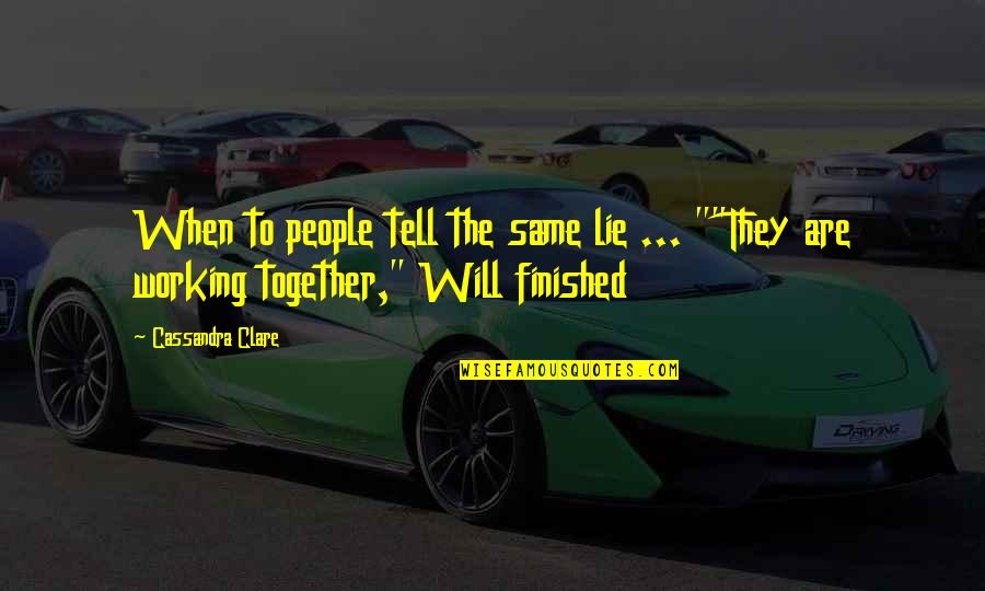 Jem And Will Quotes By Cassandra Clare: When to people tell the same lie ...