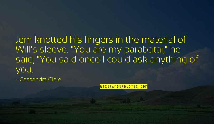 Jem And Will Quotes By Cassandra Clare: Jem knotted his fingers in the material of