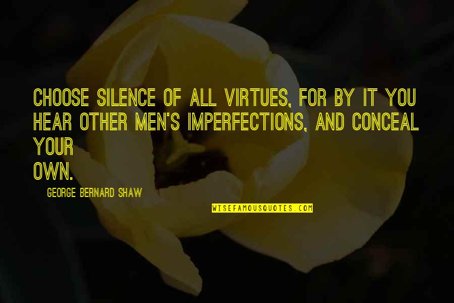 Jem Cocoon Quote Quotes By George Bernard Shaw: Choose silence of all virtues, for by it