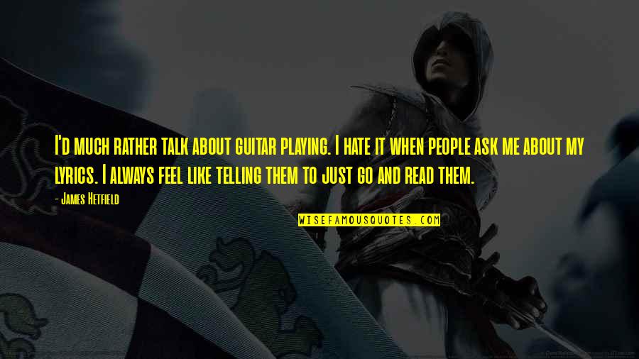 Jem In To Kill A Mockingbird With Page Numbers Quotes By James Hetfield: I'd much rather talk about guitar playing. I