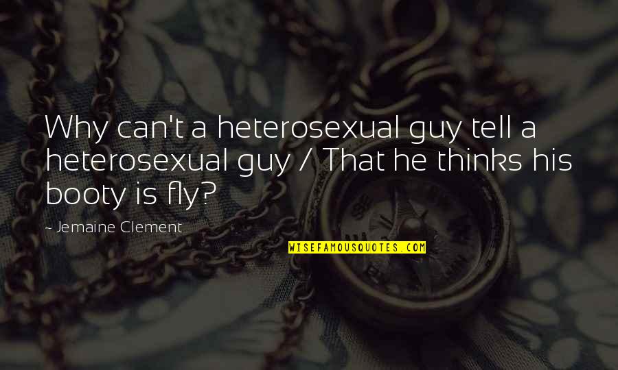 Jemaine Clement Quotes By Jemaine Clement: Why can't a heterosexual guy tell a heterosexual Jemaine Clement Quotes By Jemaine Clement: Why can't a heterosexual guy tell a heterosexual