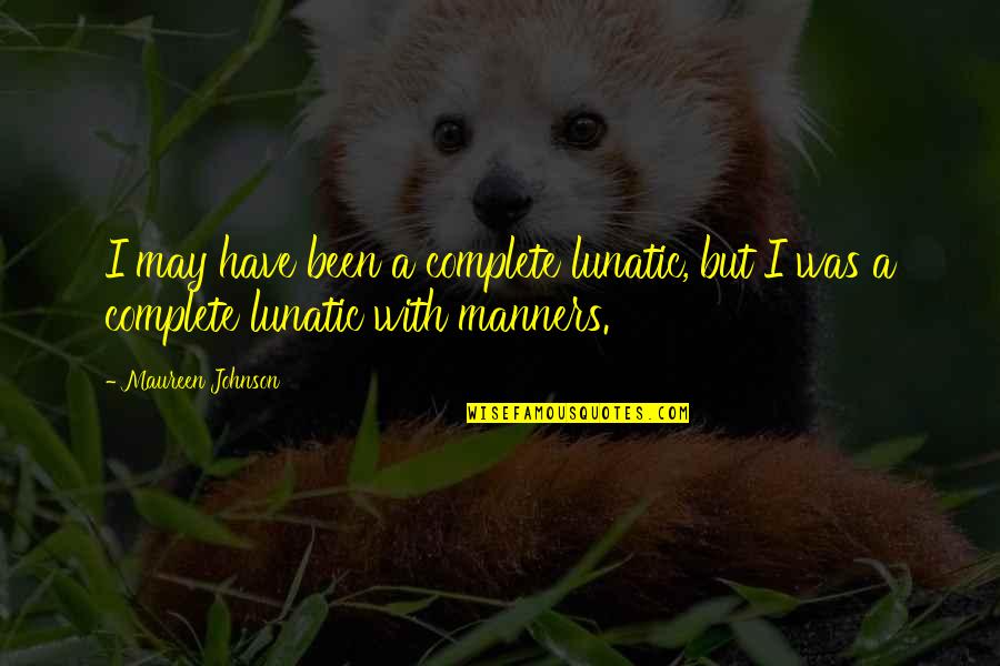 Jemaine Clement Quotes By Maureen Johnson: I may have been a complete lunatic, but