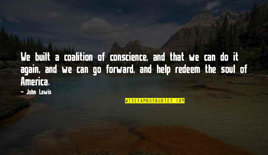 Jemand Danke Quotes By John Lewis: We built a coalition of conscience, and that Jemand Danke Quotes By John Lewis: We built a coalition of conscience, and that