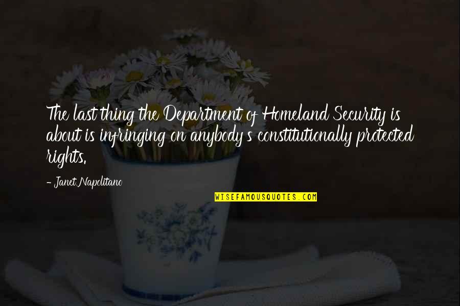 Jemand Seiner Quotes By Janet Napolitano: The last thing the Department of Homeland Security