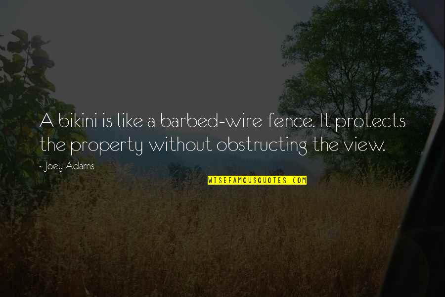 Jemand Seiner Quotes By Joey Adams: A bikini is like a barbed-wire fence. It