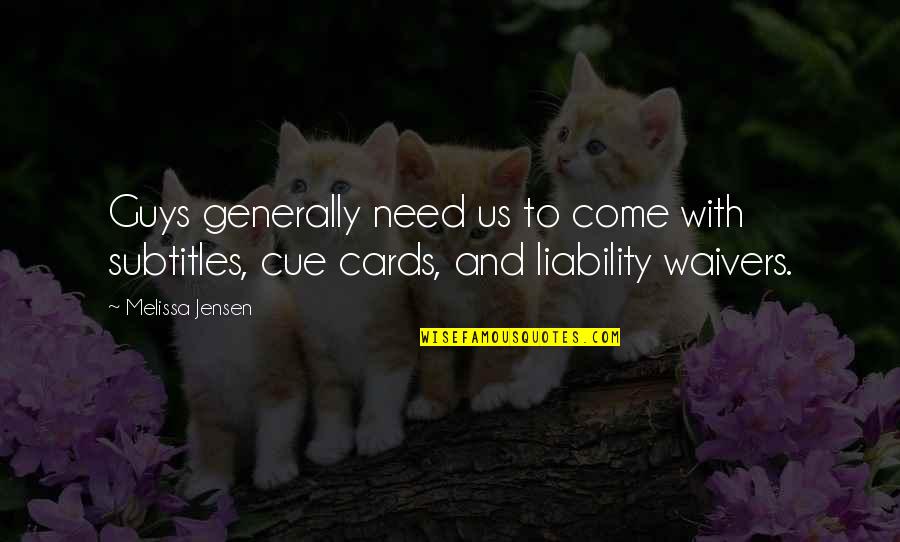 Jemand Seiner Quotes By Melissa Jensen: Guys generally need us to come with subtitles,