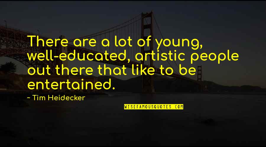 Jemand Seiner Quotes By Tim Heidecker: There are a lot of young, well-educated, artistic