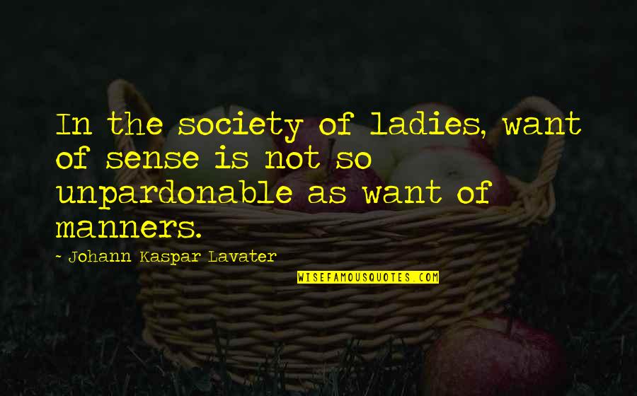 Jemappes Brocante Quotes By Johann Kaspar Lavater: In the society of ladies, want of sense Jemappes Brocante Quotes By Johann Kaspar Lavater: In the society of ladies, want of sense