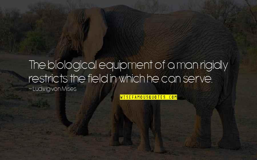 Jemia Cunningham Quotes By Ludwig Von Mises: The biological equipment of a man rigidly restricts Jemia Cunningham Quotes By Ludwig Von Mises: The biological equipment of a man rigidly restricts