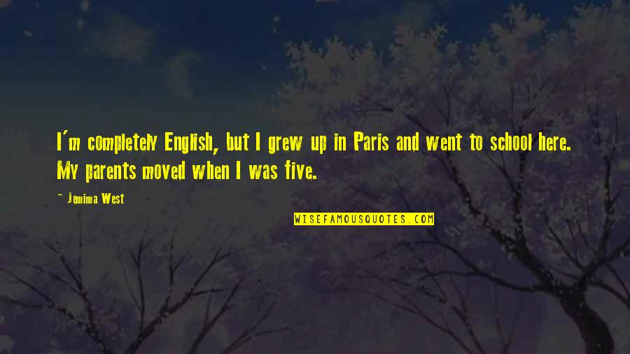 Jemima Quotes By Jemima West: I'm completely English, but I grew up in