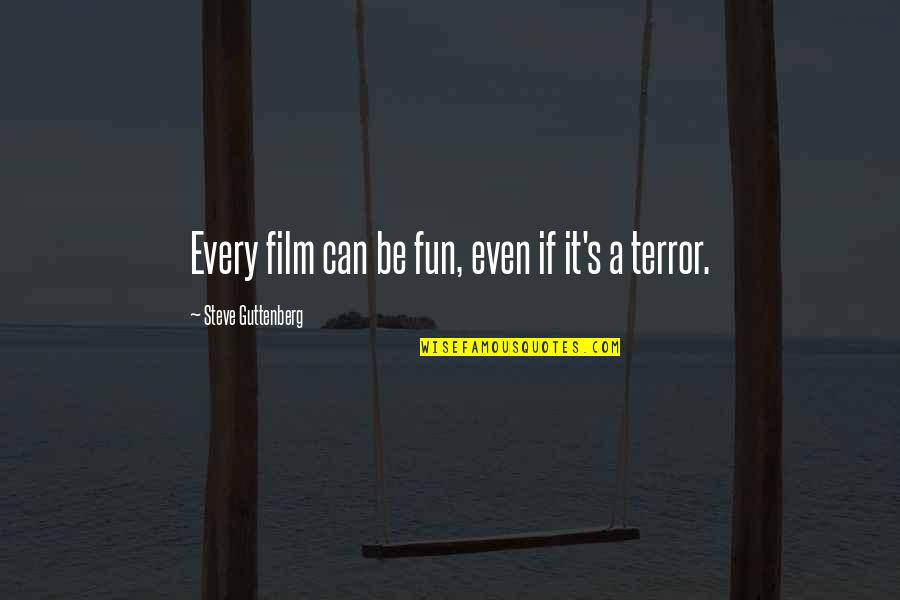 Jemineil Quotes By Steve Guttenberg: Every film can be fun, even if it's