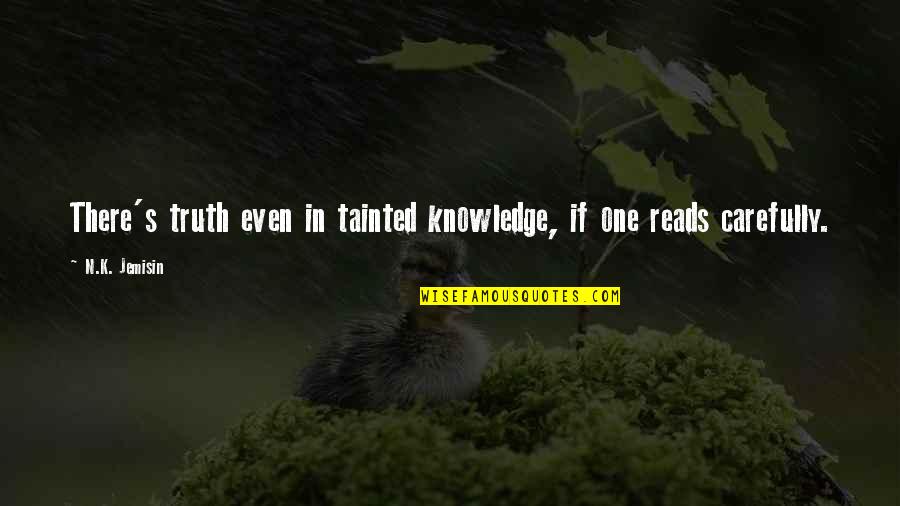 Jemisin Quotes By N.K. Jemisin: There's truth even in tainted knowledge, if one