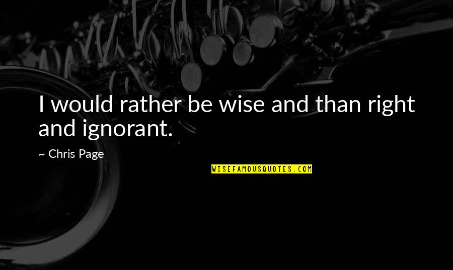 Jemlitcom Quotes By Chris Page: I would rather be wise and than right Jemlitcom Quotes By Chris Page: I would rather be wise and than right
