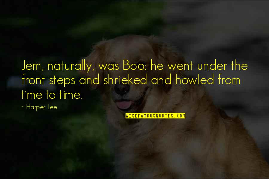 Jem's Quotes By Harper Lee: Jem, naturally, was Boo: he went under the