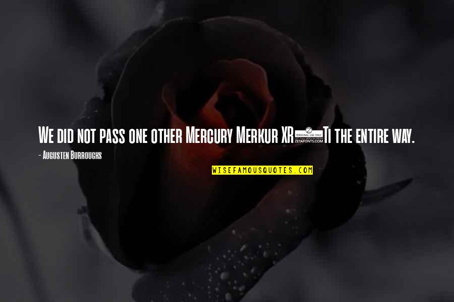 Jemuju Quotes By Augusten Burroughs: We did not pass one other Mercury Merkur