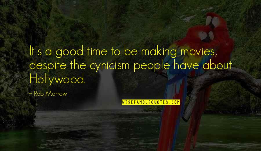 Jen Lindley Quotes By Rob Morrow: It's a good time to be making movies,