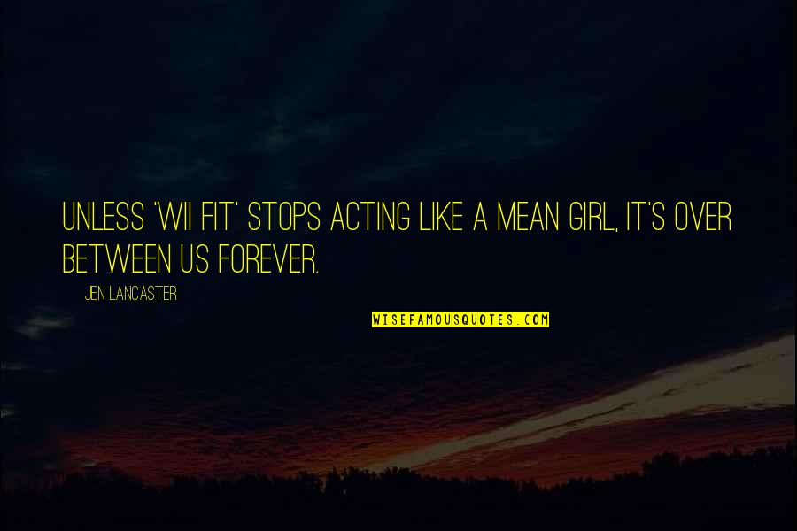 Jen Quotes By Jen Lancaster: Unless 'Wii Fit' stops acting like a mean