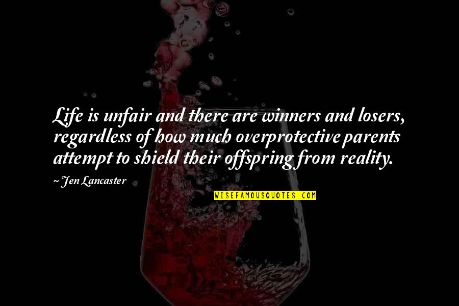 Jen Quotes By Jen Lancaster: Life is unfair and there are winners and Jen Quotes By Jen Lancaster: Life is unfair and there are winners and