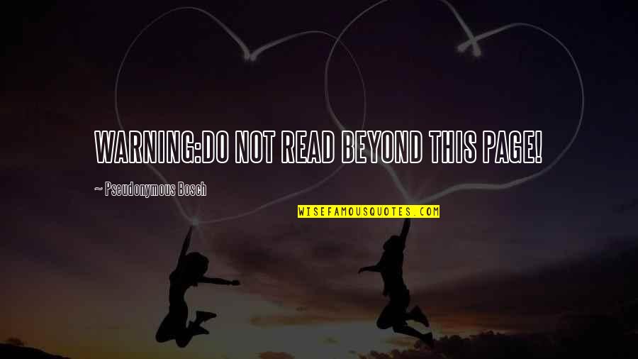 Jen Talbot Quotes By Pseudonymous Bosch: WARNING:DO NOT READ BEYOND THIS PAGE!