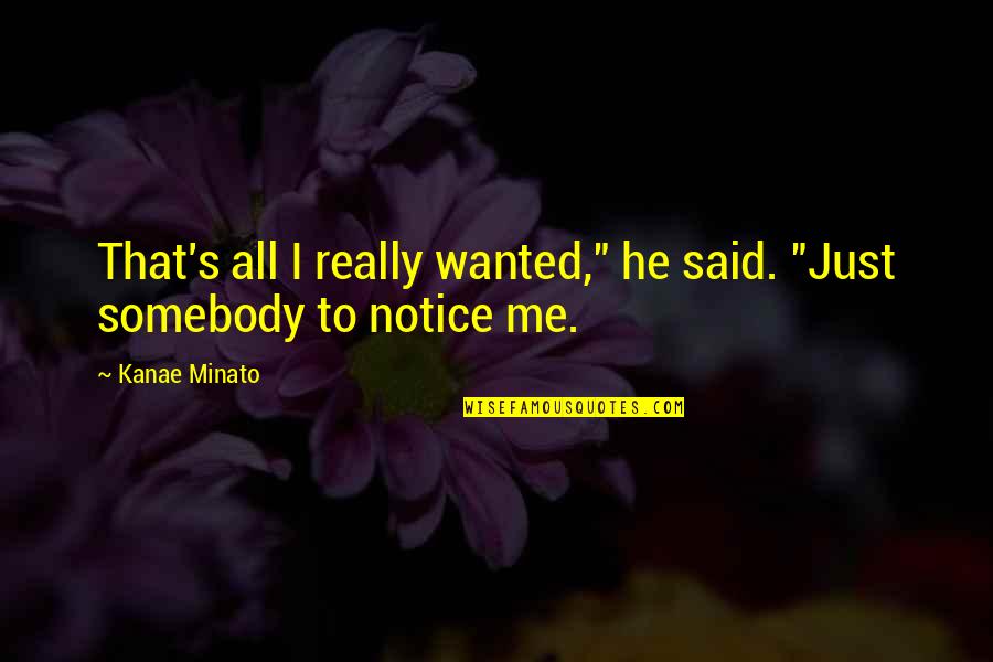 Jen Voigt Quotes By Kanae Minato: That's all I really wanted," he said. "Just
